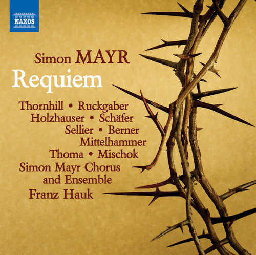 Mayr / Thornhill / Simon Mayr Chorus & Ensemble: Simon Mayr: Requiem in G Minor - COMPACT DISCS