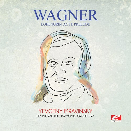 Wagner: Wagner: Lohengrin: Act I: Prelude - COMPACT DISCS