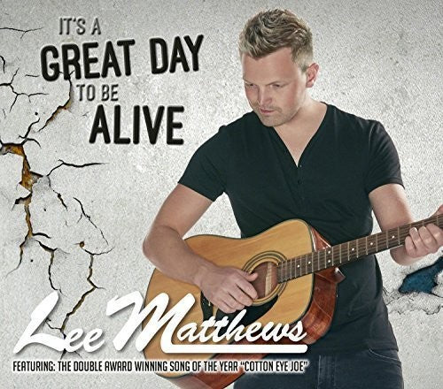 Lee Matthews: It's a Great Day to Be Alive - COMPACT DISCS