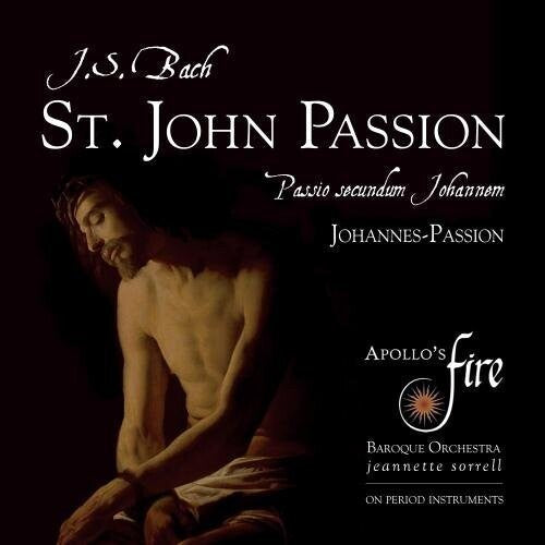Bach, J.S. / Sorrell / Apollo's Fire: Johann Sebastian Bach: St. John Passion - COMPACT DISCS