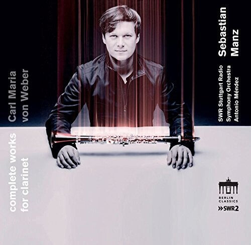 Von Weber / Manz / Swr Stuttgart Symphony Orch: Carl Maria von Weber: Complete Works for Clarinet - COMPACT DISCS