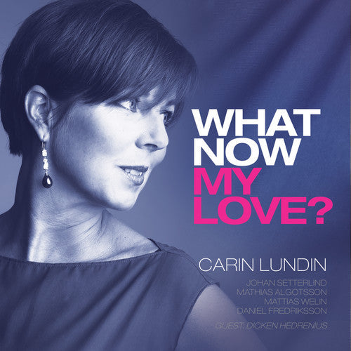 Ellington / Lundin / Setterlind / Algotsson: What Now My Love - COMPACT DISCS