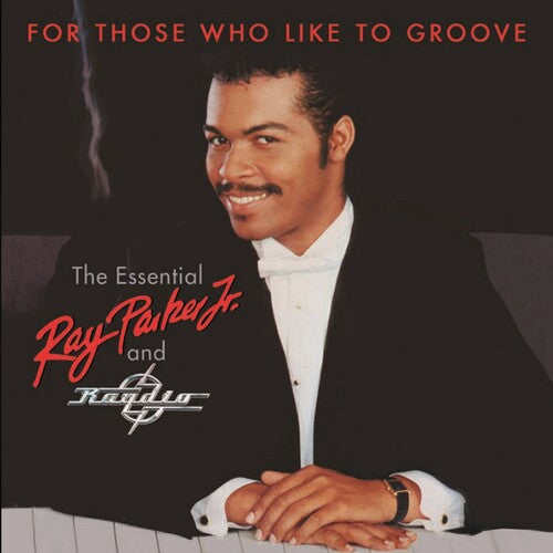 Ray Parker Jr: For Those Who Like To Groove: Essential Ray Parker Jr & Raydio: 40thAnniversary Collection - COMPACT DISCS