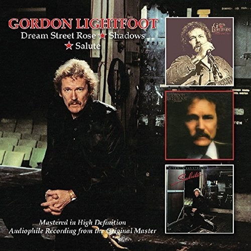 Gordon Lightfoot: Dream Street Rose/Shadows/Salute - COMPACT DISCS