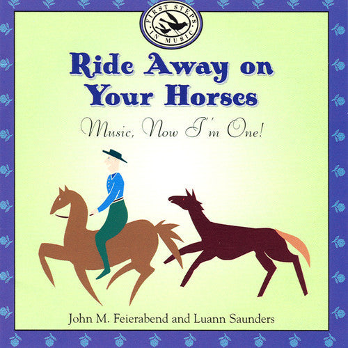 John M. Feierabend: Ride Away On Your Horses: Music, Now I'm One - COMPACT DISCS