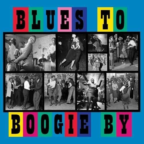 Various Artists: Blues To Boogie By (Various Artists) - COMPACT DISCS