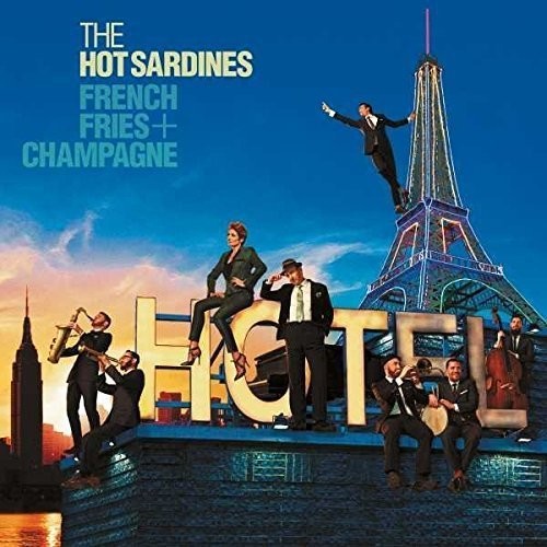 Hot Sardines: French Fries & Champagne - COMPACT DISCS
