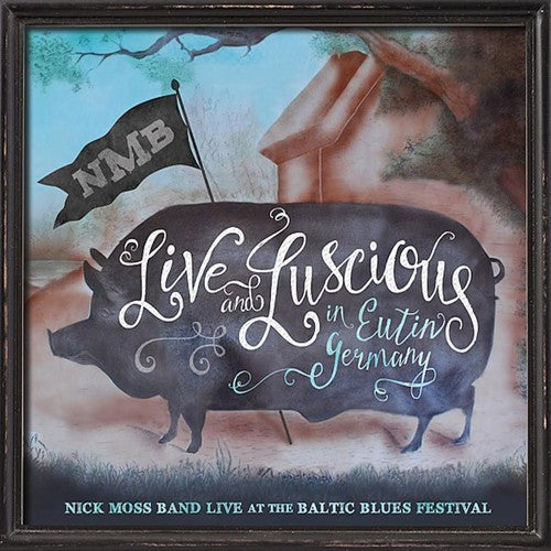 Nick Moss Band: Live & Luscious - COMPACT DISCS