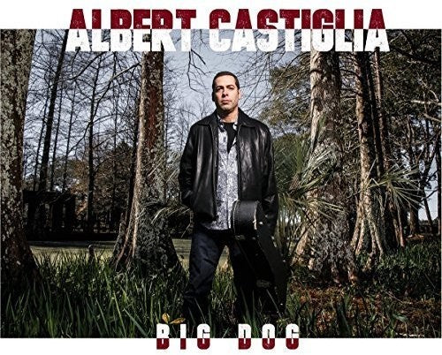 Albert Castiglia: Big Dog - COMPACT DISCS