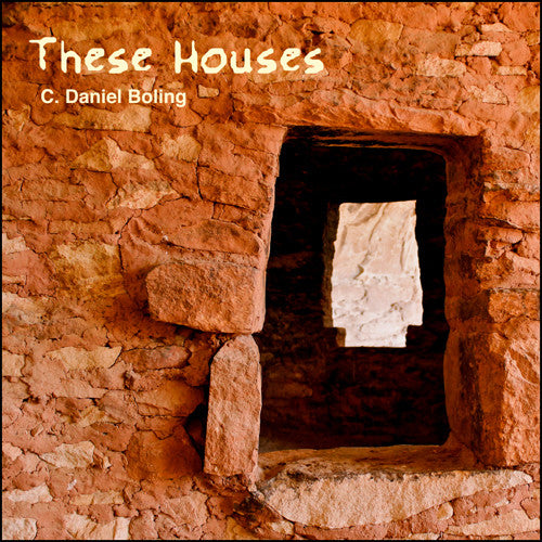 C. Daniel Boling: These Houses - COMPACT DISCS