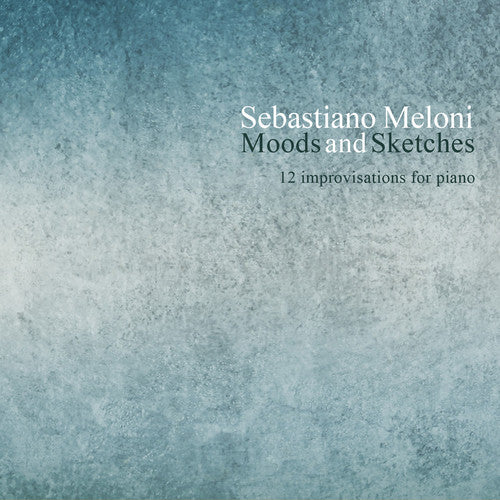 Sebastiano Meloni: Sebastiano Meloni: Moods & Sketches - COMPACT DISCS