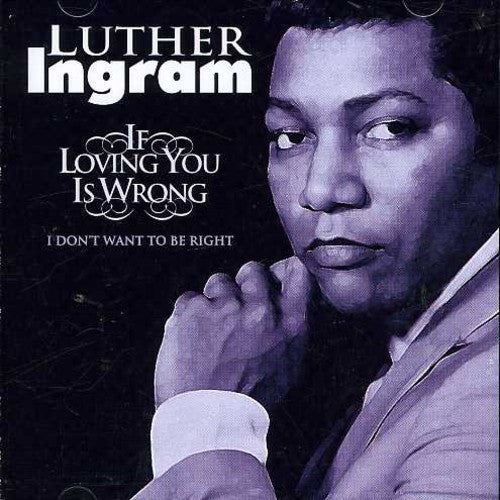 Luther Ingram: If Loving You Is Wrong, I Don't Want To Be Right - COMPACT DISCS