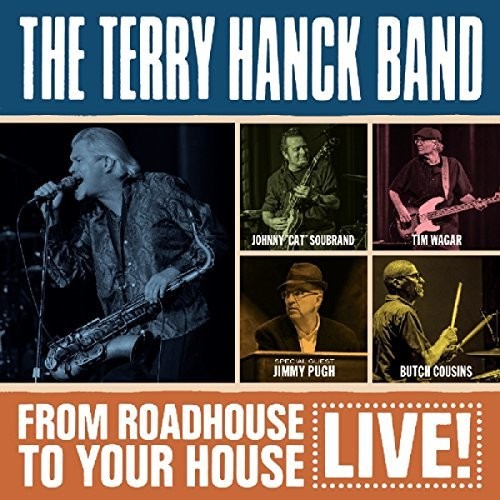 Terry Hanck Band: From Roadhouse To Your House - Live - COMPACT DISCS