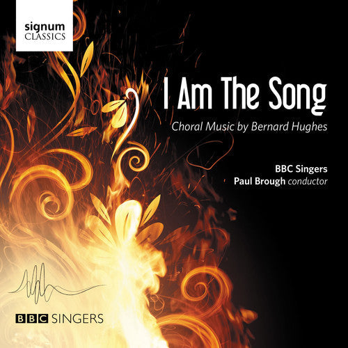 Hughes, B. / BBC Singers / Brough, Paul: Bernard Hughes: I Am The Song - COMPACT DISCS