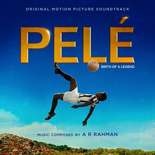 Rahman / Pele: Birth of a Legend - O.S.T: Pelé: Birth of a Legend (Original Motion Picture Soundtrack) - COMPACT DISCS