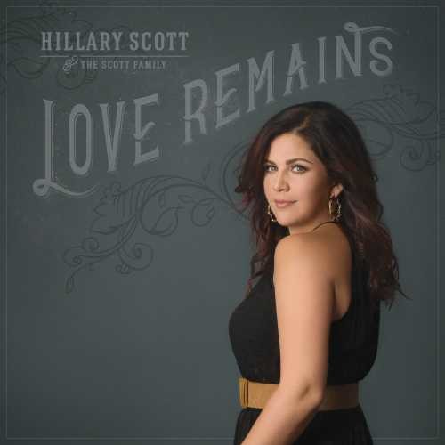 Hillary Scott & The Scott Family: Love Remains - COMPACT DISCS