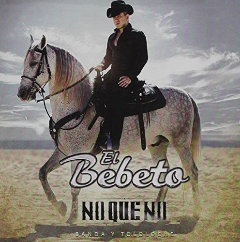Bebeto: No Que No (Banda Y Tololoche) - COMPACT DISCS