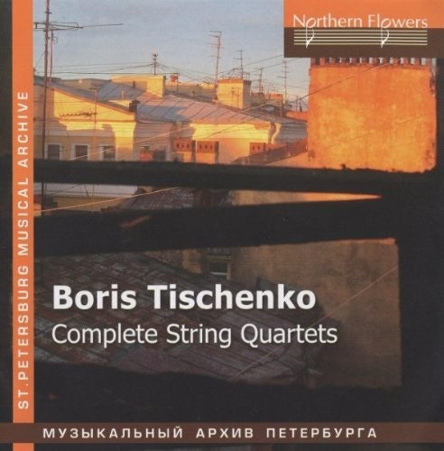 Ioff / S.I. Taneyev Quartet: Boris Tishchenko - Complete String Quar - COMPACT DISCS