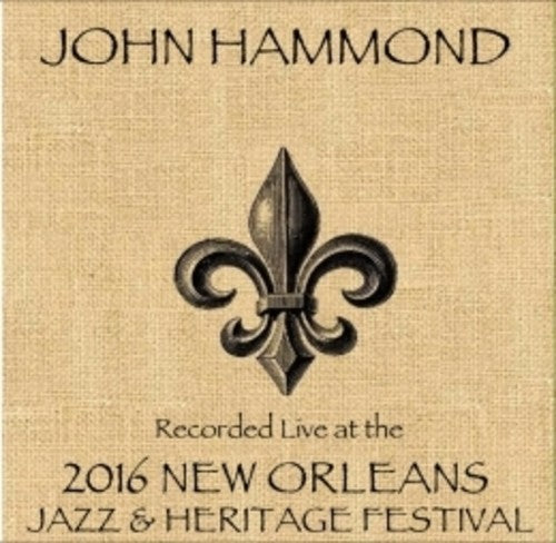 John Hammond: John Hammond / Live At JazzFest 2016 - New Orleans Jazz & Heritage Festival - COMPACT DISCS