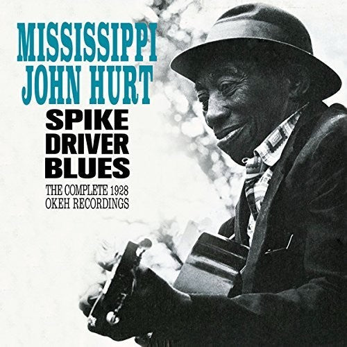 Mississippi John Hurt: Spike Driver Blues: Complete 1928 Okeh Recordings - COMPACT DISCS