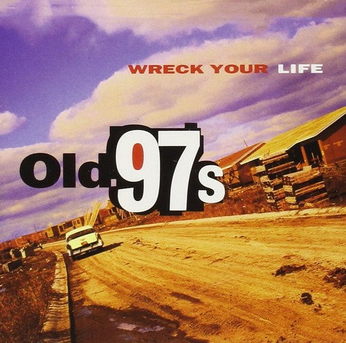 Old 97's: Wreck Your Life - VINYL LP