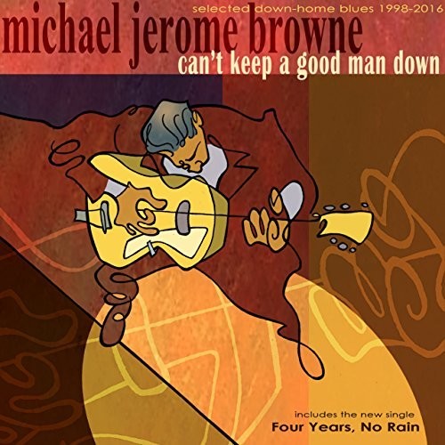 Michael Jerome Browne: Can't Keep A Good Man Down - COMPACT DISCS