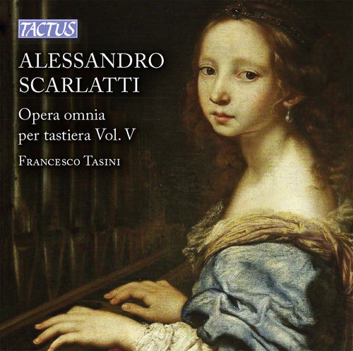 Scarlatti / Tasini: Alessandro Scarlatti: Opera omnia per tastiera, VOL 5 - COMPACT DISCS