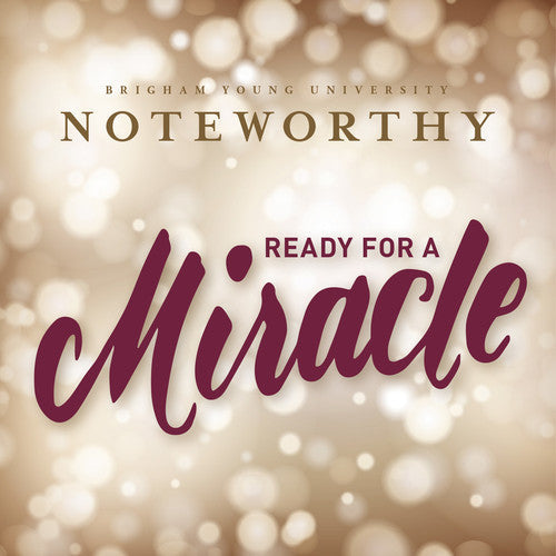 Various / Byu Noteworthy: Ready for a Miracle - COMPACT DISCS