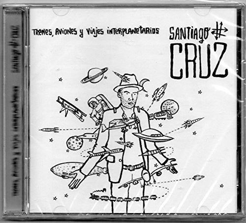 Santiago Cruz: Trenes Aviones Y Viajes Interplanetarios - COMPACT DISCS
