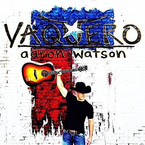Aaron Watson: Vaquero - COMPACT DISCS