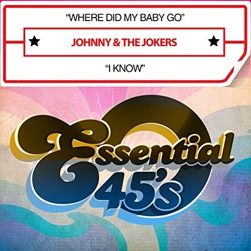 Johnny & the Jokers: Where Did My Baby Go / I Know (Digital 45) - COMPACT DISCS