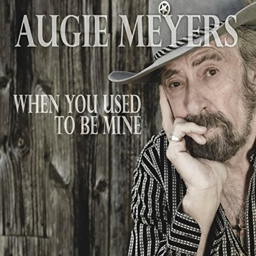 Augie Meyers: When You Used To Be Mine - COMPACT DISCS