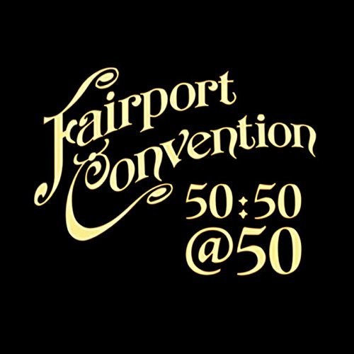 Fairport Convention: Fairport Convention 50:50@50 - COMPACT DISCS