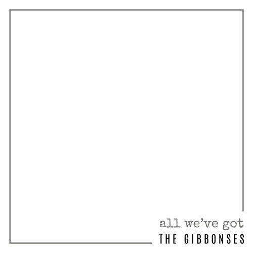 Gibbonses: All We've Got - COMPACT DISCS