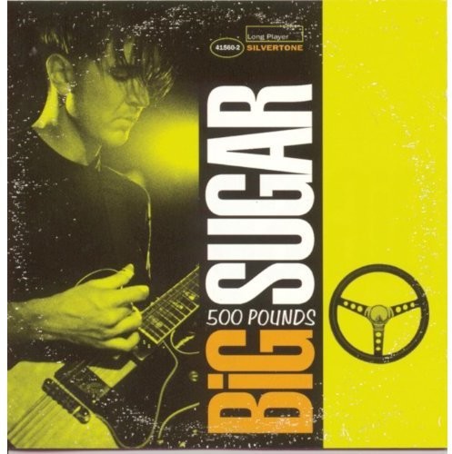 Big Sugar: Five Hundred Pounds - COMPACT DISCS