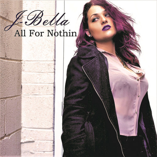 J-Bella: All For Nothin - COMPACT DISCS