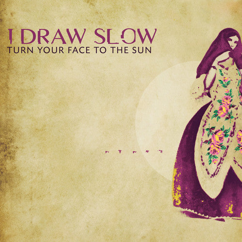 I Draw Slow: Turn Your Face To The Sun - COMPACT DISCS