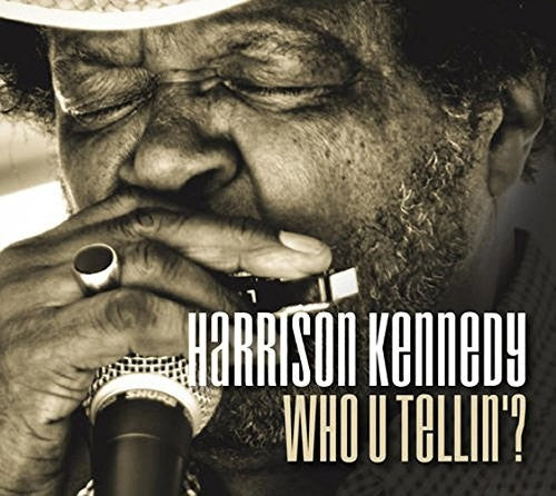 Harrison Kennedy: WHO U TELLIN' - COMPACT DISCS