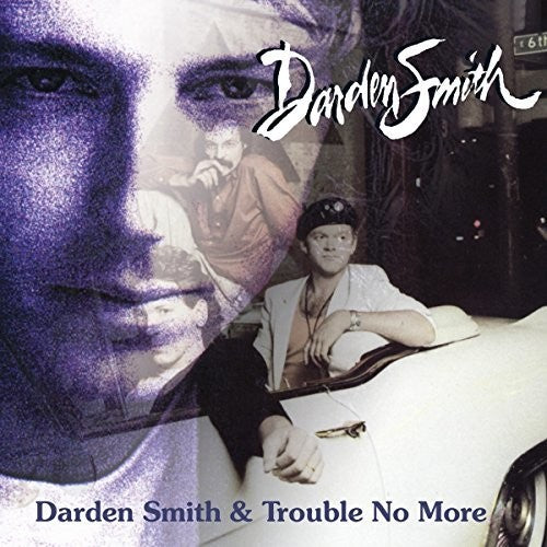Darden Smith: Darden Smith / Trouble No More - COMPACT DISCS
