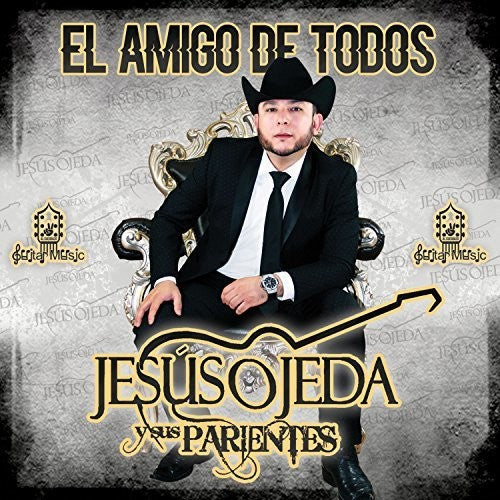 Jesus Ojeda Y Sus Parientes: El Amigo De Todos - COMPACT DISCS