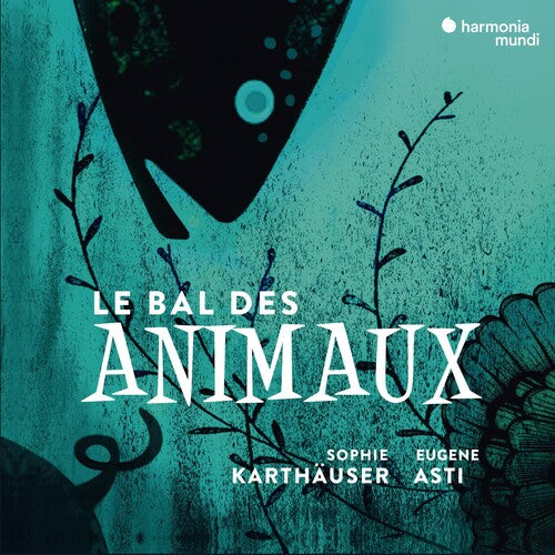 Sophie Karthauser: Le Bal Des Animaux - Melodies On The Theme Of - COMPACT DISCS