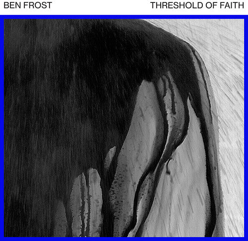 Ben Frost: Threshold of Faith (EP 1) - VINYL LP