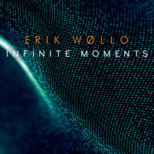 Erik Wollo: Infinite Moments - COMPACT DISCS