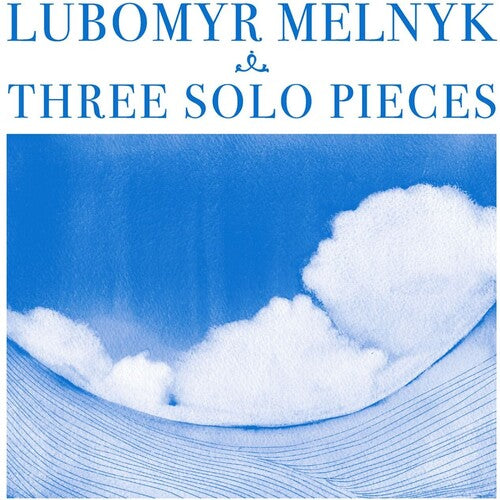 Lubomyr Melnyk: THREE SOLO PIECES - COMPACT DISCS