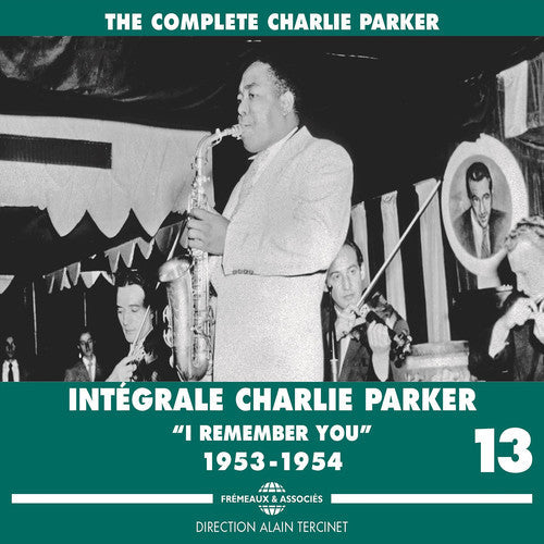 Charlie Parker: Complete Vol. 13 I Remember You 1953-1954 - COMPACT DISCS