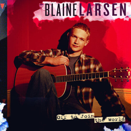 Blaine Larsen: Off to Join the World - COMPACT DISCS