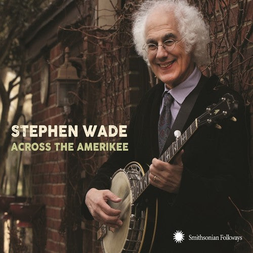 Stephen Wade: Across The Amerikee: Showpieces From Coal Camp To Cattle Trail - COMPACT DISCS