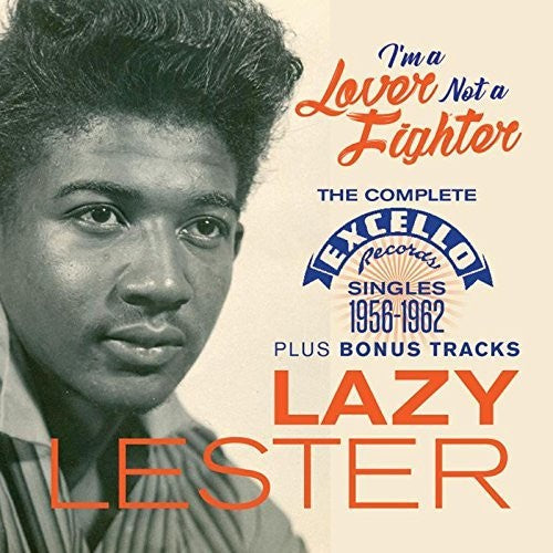 Lazy Lester: I'm A Lover Not A Fighter: Complete Excello Singles 1956-1962 Plus Bonus Tracks - COMPACT DISCS