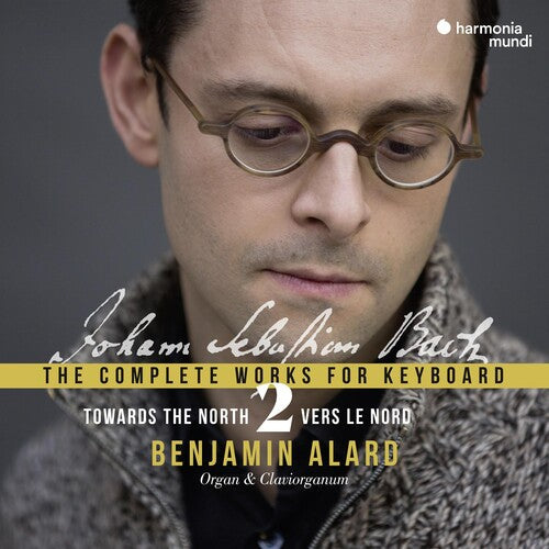 Benjamin Alard: Bach: Towards The North - Complete Works for Keyboard 2 - COMPACT DISCS