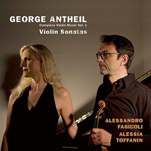 Antheil / Fagiuoli / Toffanin: Complete Violin Music 1 - COMPACT DISCS
